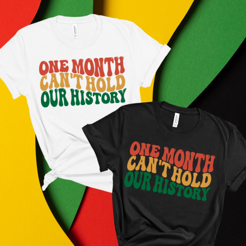 One Month Can't Hold Our History T-Shirt